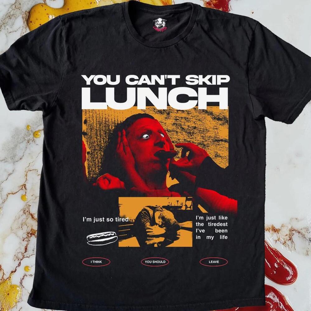 You Skip Lunch I Think You Should Leave Funny Tim Robinson Gift T Shirt